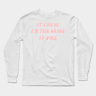 I'm the bride shirt Long Sleeve T-Shirt